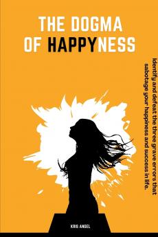 The Dogma Of Happyness