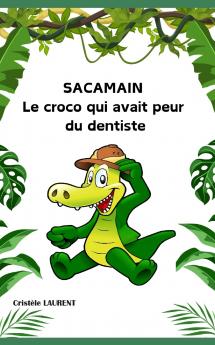 SACAMAIN le croco qui avait peur du dentiste