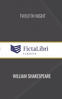 Twelfth Night (FictaLibri Classics)