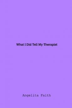 What I Told My Therapist