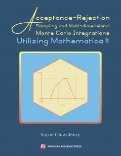Acceptance-Rejection Sampling and Multi-dimensional Monte Carlo Integrations Utilizing Mathematica®
