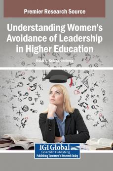 Understanding Women's Avoidance of Leadership in Higher Education
