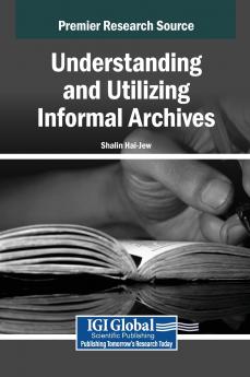 Understanding and Utilizing Informal Archives