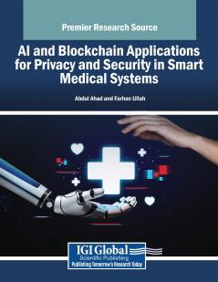 AI and Blockchain Applications for Privacy and Security in Smart Medical Systems