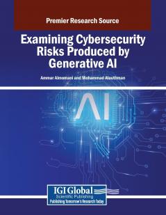 Examining Cybersecurity Risks Produced by Generative AI