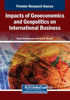Impacts of Geoeconomics and Geopolitics on International Business