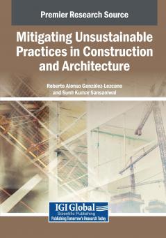 Mitigating Unsustainable Practices in Construction and Architecture