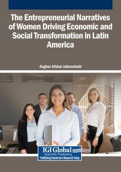 The Entrepreneurial Narratives of Women Driving Economic and Social Transformation in Latin America