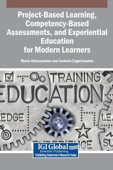 Project-Based Learning Competency-Based Assessments and Experiential Education for Modern Learners
