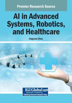 AI in Advanced Systems Robotics and Healthcare