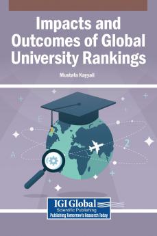 Impacts and Outcomes of Global University Rankings