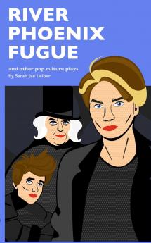 River Phoenix Fugue and other pop culture plays