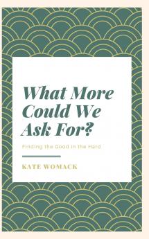 What More Could We Ask For?