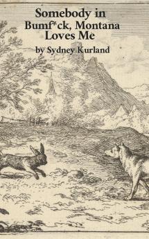 Somebody in Bumf*ck Montana Loves Me