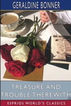 Treasure and Trouble Therewith (Esprios Classics)