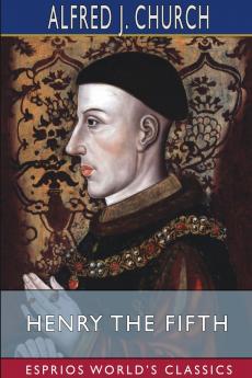 Henry the Fifth (Esprios Classics)