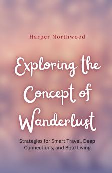 Exploring the Concept of Wanderlust