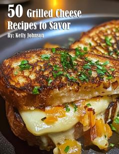 50 Grilled Cheese Recipes to Savor
