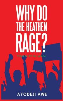 Why Do The Heathen Rage?