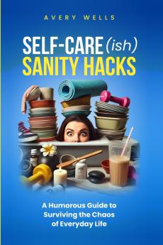 Self-Care(ish) Sanity Hacks
