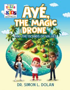 AYÉ The Magic Drone and the Islands of Values