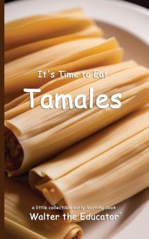 It's Time to Eat Tamales