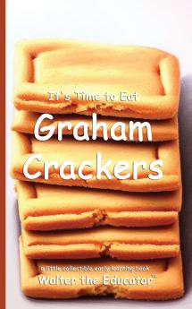 It's Time to Eat Graham Crackers