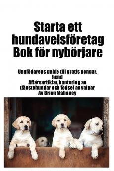 Starta ett hundavelsf��retag Bok f��r nyb��rjare