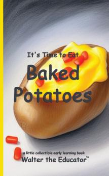 It's Time to Eat Baked Potatoes