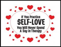 If You Practice SELF-LOVE You Will Never Spend a Day in Therapy