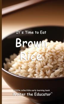 It's Time to Eat Brown Rice