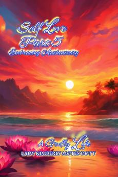 Self Love Part 5 Embracing Authenticity