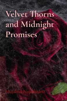 Velvet Thorns and Midnight Promises