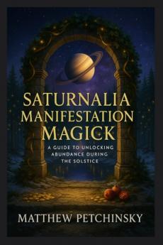 Saturnalia Manifestation Magick