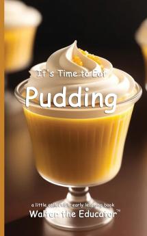 It's Time to Eat Pudding