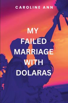 My Failed Marriage With Dolaras