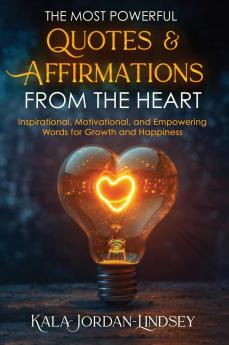 The Most Powerful Quotes and Affirmations From the Heart