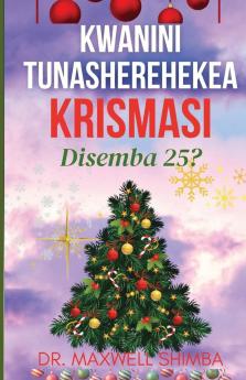 Kwanini Tunasherehekea Krismasi Disemba 25?
