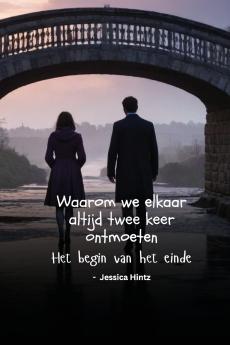 Waarom we elkaar altijd twee keer ontmoeten