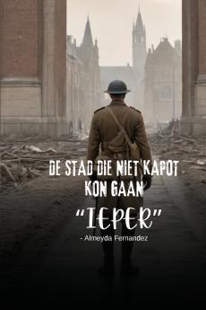 De stad die niet kapot kon gaan Ieper