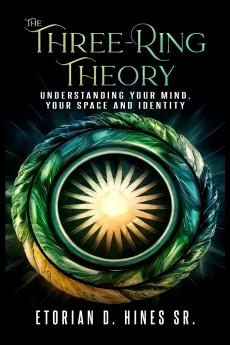 The Three-Ring Theory Understanding Your Mind Your Space and Your Identity