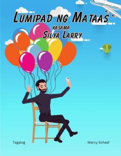 Lumipad ng Mataas  kasama  Silya Larry (Tagalog English Bilingual) Lawnchair Larry