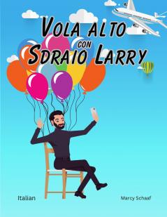 Vola alto  con  Sdraio Larry (Italian) Lawnchair Larry