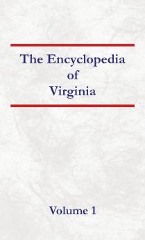 Encyclopedia of Virginia Volume 1