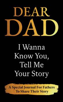 Dear Dad Guided Journal For Memory Keepsake I Wanna Know You Tell Me Your Story