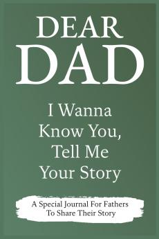 Dear Dad Guided Journal For Memory Keepsake I Wanna Know You Tell Me Your Story