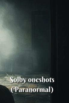 Solby oneshots (Paranormal)