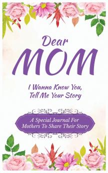 Dear Mom Guided Journal For Memory Keepsake I Wanna Know You Tell Me Your Story