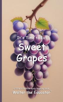 It's Time to Eat Sweet Grapes