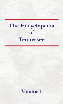 Encyclopedia of Tennessee Volume 1